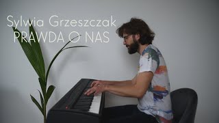 Sylwia Grzeszczak  quotPrawda o nasquot piano cover [upl. by Hofmann759]