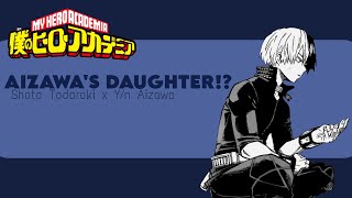 Shoto Todoroki x Yn Aizawa  AIZAWAS DAUGHTER Chapter 1  MHA TEXT STORY [upl. by Sad282]