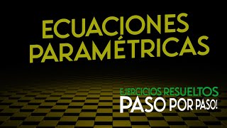 Ejercicios resueltos ECUACIONES PARAMÉTRICAS paso por paso [upl. by Gnolb]