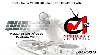 MINITECA QUASAR CON DJ ANGEL MATT MUSICA DE LOS AÑOS 80 [upl. by Yraeg]