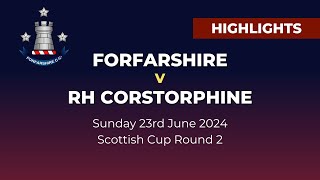 HIGHLIGHTS  Forfarshire v RH Corstorphine  Scottish Cup round 2  Sunday 23rd June 2024 [upl. by Cherey108]