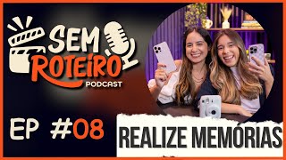 Sem Roteiro Podcast  EP08  Realize Memórias [upl. by Sixla]