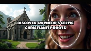 Discover Gwynedds Celtic Christianity Roots [upl. by Ludlow]