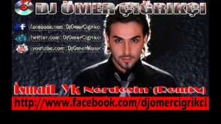 İsmail YK  Nerdesin REMİX 2013 Yeni  Dj Ömer Çığrıkçı [upl. by Warfourd]