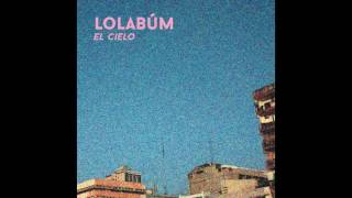 Lolabúm  El Cielo FULL ALBUM [upl. by Araht27]