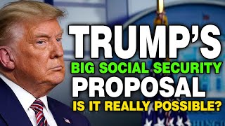 Trumps Proposals Big Social Security Changes Ahead – Could This Really Happen [upl. by Sordnaxela]