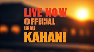 LIVE NOW OFFICIAL URDU KAHANI [upl. by Leighland]