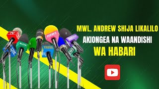 MWL ANDREW SHIJA LIKALILO MKURUGENZI STTHOMAS AQUINAS AKIONGEA NA WAANDISHI WA HABARI [upl. by Cynthea]