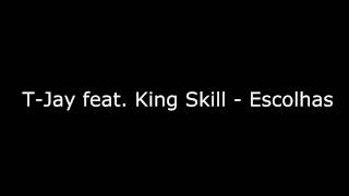 TJay feat King Skill  Escolhas [upl. by Nahem414]