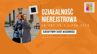 Działalność nierejestrowa  zmiany od lipca 2023 Co z usługami i osobami bezrobotnymi [upl. by Enitsej]