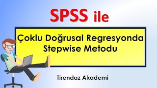 SPSS ile Çoklu Doğrusal Regresyonda Stepwise Metodu [upl. by Ferdy344]