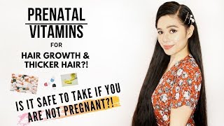 PRENATAL Vitamins For Hair Growth amp Thicker Hair Is It Safe To Use IF NOT PREGNANT PROS amp CONS [upl. by Nahtanaoj]