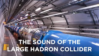 The Sound of the Large Hadron Collider [upl. by Krishna]