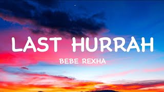 Bebe Rexha  Last Hurrah 𝐋𝐲𝐫𝐢𝐜𝐬 [upl. by Essenaj]