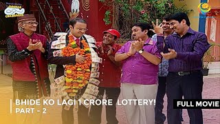 Bhide Ko Lagi 1 Crore Lottery  FULL MOVIE  Part 2  Taarak Mehta Ka Ooltah Chashmah Ep 581  583 [upl. by Garnette458]