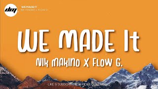 WE MADE IT  Nik Makino x FLOW G Lyrics  FLOW G Lyrics [upl. by Lerred]