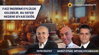 Faiz İndirimi Eylülde Gelebilir Bu Sefer Nedeni Siyasi Değil  Murat Aysan  Fatih Özatay [upl. by Gardie]