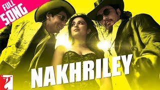 Nakhriley  Full Song  Kill Dil  Ranveer Singh  Ali Zafar  Parineeti Chopra  ShankarEhsaanLoy [upl. by Rraval493]