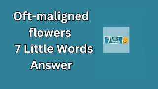 Oft maligned flowers 7 Little Words Answer [upl. by Eseilenna715]