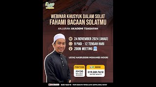 24112024  Webinar Khusyuk Dalam Solat quotFahami Bacaan Solatmuquot  Ustaz Nasruddin Mohamed Noori [upl. by Dranik923]