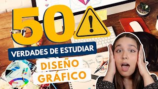 ESTUDIAR DISEÑO GRÁFICO 🌟 50 VERDADES DE ESTUDIAR DISEÑO GRÁFICO [upl. by Humfrey]