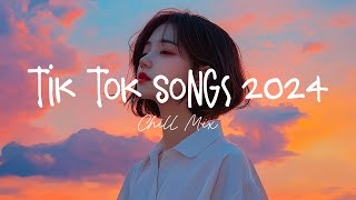 Tiktok songs 2024 🍨 Trending tiktok songs  Morning Chill Mix 🍃 English songs chill music mix [upl. by Mieka808]