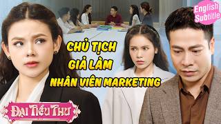 Chủ tịch giả làm NHÂN VIÊN MARKETING bị CHÈN ÉP BÓC LỘT  Đại Tiểu Thư  BigCat UNIVERSE [upl. by Cassandra]