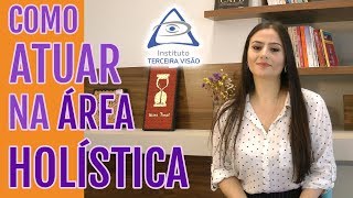 FIZ UM CURSO DE TERAPIAS HOLÍSTICAS E AGORA 5 DICAS DE COMO ATUAR NA ÁREA HOLÍSTICA [upl. by Maunsell]