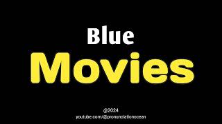 How to pronounce Blue Movies  Pronunciation Ocean [upl. by Wearing]