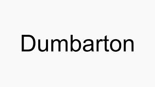 How to pronounce Dumbarton [upl. by Tengdin]