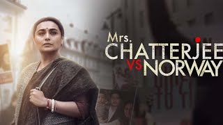 Mrs Chatterjee vs Norway 2023  Full HD Movie  Rani Mukherjee  ThrillerDrama [upl. by Joice545]