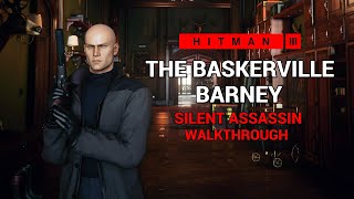 The Baskerville Barney Escalation  Full SA Tutorial  HITMAN 3 [upl. by Cilurzo]