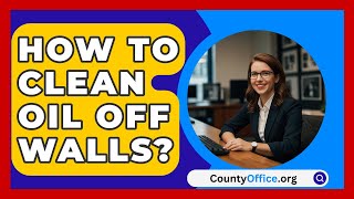 How To Clean Oil Off Walls  CountyOfficeorg [upl. by Enitnelav]