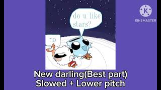 New darling Best part  Slowed  lower pitch [upl. by Onairam]