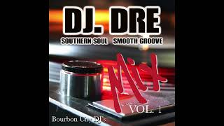 Dj Dre Southern Soul Smooth Groove Mix Volume 1 [upl. by Levins]