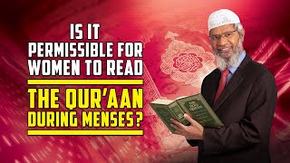 Is it Permissible for Women to Read the Quran during Menses — Dr Zakir Naik [upl. by Eirovi]