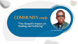 Community worship  The Gospel’s Impact on Healing and Suffering  Rev Brian Muhereza [upl. by Einafit]