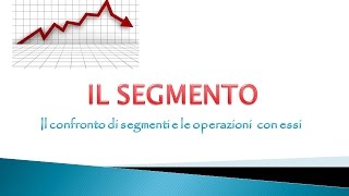 Il segmento  Il confronto di segmenti e le operazioni con essi [upl. by Carla954]