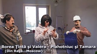 8 Borea ȚÎntă si Valera  Plaha si Tamara [upl. by Adlare498]