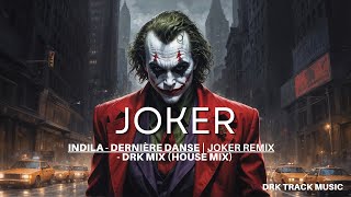 Indila  Dernière Danse  Joker remix  DRK mix HOUSE MIX [upl. by Cima]