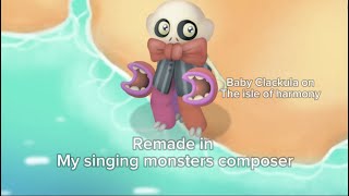 Baby Clackula  the isle of harmony  remade in my singing monsters composer [upl. by Cathi61]