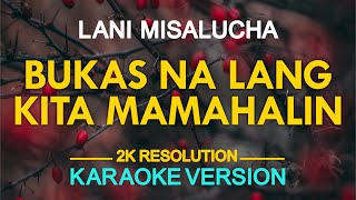 Bukas Na Lang Kita Mamahalin Karaoke  Lani Misalucha [upl. by Ahsiekrats]