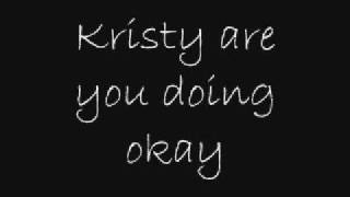 Kristy Are You Doing Okay  Lyrics [upl. by Ekez]