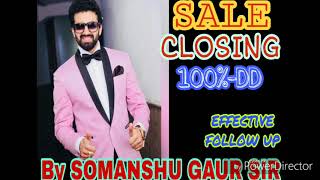 SALE CLOSING FOLLOW  SOMANSHU GAUR SIR [upl. by Comethuauc]