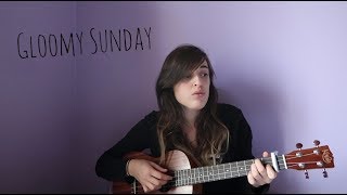 Gloomy Sunday Ukulele Cover [upl. by Ireg]