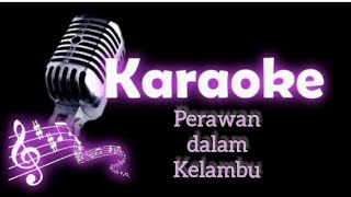 Karaoke Perawan Dalam Kelambu [upl. by Janessa]