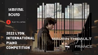 Maurin Thibault France  Lyon International Piano Competition 2022 [upl. by Darb209]