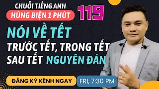 HÙNG BIỆN 1 PHÚT 119 Nói về dịp Tết trước tết trong tết sau tết Việt Nam  Thắng Phạm [upl. by Aun12]