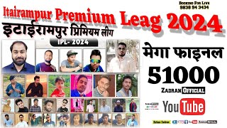 51000 wala Final Live • मेगा फाइनल Itairampur Premium Leag cricket 14 Jan 2024 Zadran official [upl. by Bullion]