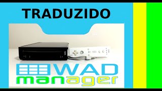 WAD MANAGER  TRADUZIDO PTBR  INSTALADORDESISNTALADOR DE WADS WII [upl. by Arron918]